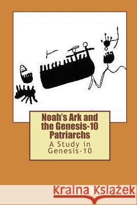 Noah's Ark and the Genesis-10 Patriarchs: A Study in Genesis-10 Ross S. Marshall 9781514686034 Createspace - książka