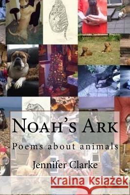 Noah's Ark: Poems about animals Clarke, Jennifer 9781519172266 Createspace - książka
