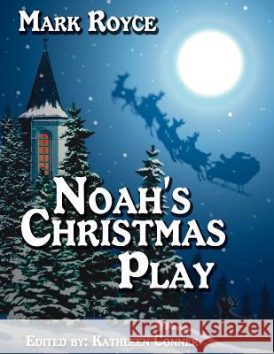 Noah's Christmas Play Mark Royce Kathleen Conner 9781425943820 Authorhouse - książka