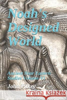 Noah's Designed World: The Origin of Man from Noah's Family John D. Pilkey Ross S. Marshall 9781985738034 Createspace Independent Publishing Platform - książka