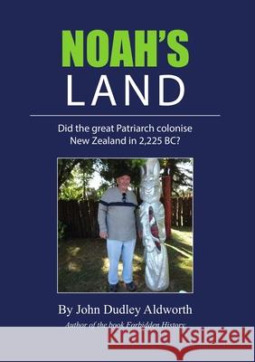 Noah's Land John D. Aldworth 9780473491727 Truthful History Publications - książka