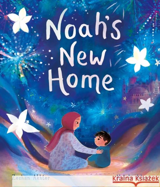 Noah's New Home: A sensitively told story about refugees settling in a new place Zeshan Akhter 9781787419360 Templar Publishing - książka