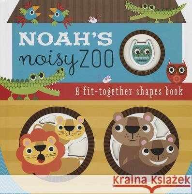 Noah's Noisy Zoo: A Feel-And-Fit Shapes Book Thomas Nelson Publishers 9780718037529 Thomas Nelson Publishers - książka