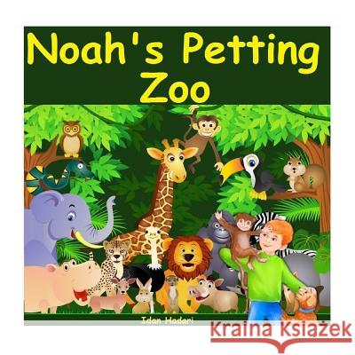 Noah's Petting Zoo: Teach Your Child to be Eco-Friendly and Love Animals Hadari, Idan 9781717139979 Createspace Independent Publishing Platform - książka