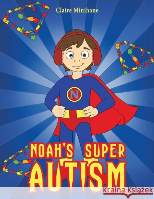 Noah's Super Autism Claire Minihane   9781398428195 Austin Macauley Publishers - książka