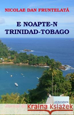 Noapte in Trinidad-Tobago: Proza Scurta Nicolae Dan Fruntelata Vasile Poenaru 9781719292115 Createspace Independent Publishing Platform - książka