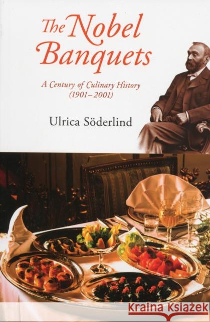 Nobel Banquets, The: A Century of Culinary History (1901-2001) Soderlind, Ulrica 9789814317979 World Scientific Publishing Company - książka