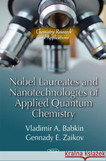 Nobel Laureates & Nanotechnologies of Applied Quantum Chemistry Vladimir A Babkin, Gennady E Zaikov 9781616688493 Nova Science Publishers Inc - książka