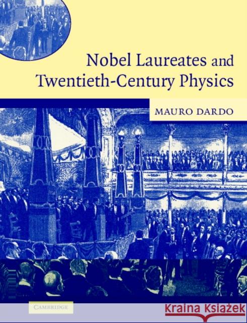 Nobel Laureates and Twentieth-Century Physics Mauro Dardo 9780521540087 Cambridge University Press - książka