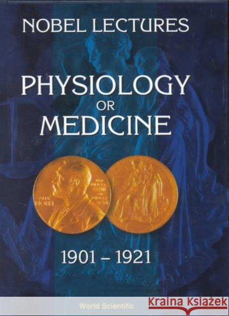 Nobel Lectures in Physiology or Medicine 1901-1921 Nobel Foundation 9789810234096 World Scientific Publishing Co Pte Ltd - książka