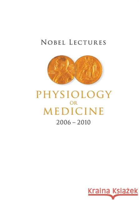 Nobel Lectures in Physiology or Medicine (2006-2010)   9789814630214 World Scientific Publishing UK - książka