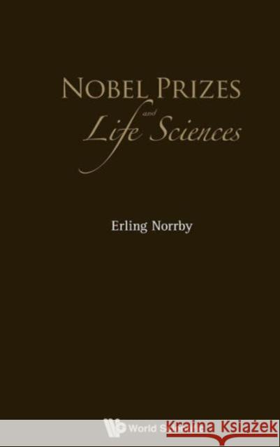 Nobel Prizes and Life Sciences Norrby, Erling 9789814299367 World Scientific Publishing Company - książka