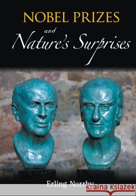 Nobel Prizes and Nature's Surprises Norrby, Erling 9789814520997 World Scientific Publishing Company - książka