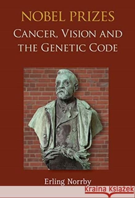 Nobel Prizes: Cancer, Vision and the Genetic Code Erling Norrby 9789811200854 World Scientific Publishing Company - książka
