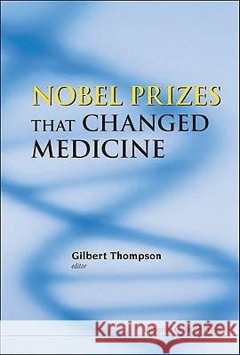 Nobel Prizes That Changed Medicine Gilbert Thompson 9781848168268 Imperial College Press - książka