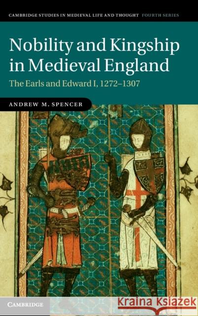Nobility and Kingship in Medieval England: The Earls and Edward I, 1272-1307 Spencer, Andrew M. 9781107026759 Cambridge University Press - książka