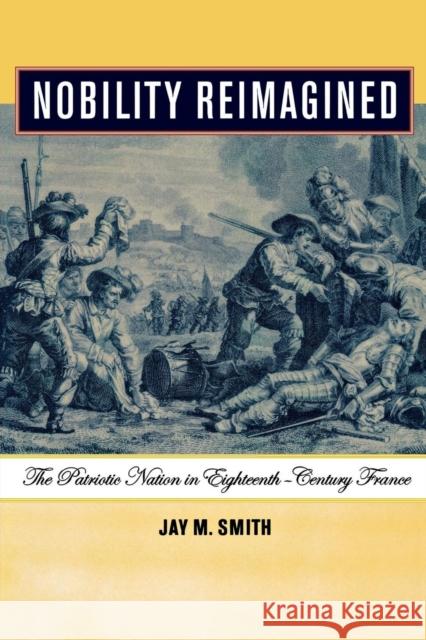 Nobility Reimagined: The Patriotic Nation in Eighteenth-Century France Smith, Jay M. 9780801489495 Cornell University Press - książka