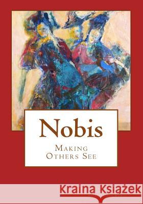 Nobis: Making Others See Pens Nationa 9780692566312 Pensacola Chapter Nlapw - książka