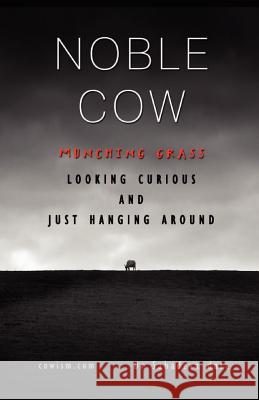 Noble Cow - Munching Grass, Looking Curious and Just Hanging Around Dr Sahadeva Dasa 9788190976084 Soul Science University Press - książka