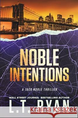 Noble Intentions L T Ryan   9781685331740 Liquid Mind Media, LLC - książka