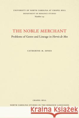 Noble Merchant: Problems of Genre and Lineage in Hervis de Mes Catherine M. Jones 9780807892459 University of North Carolina Press - książka