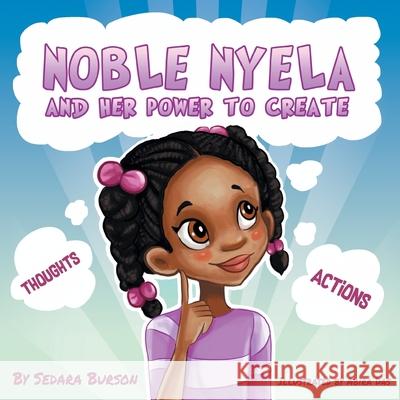 Noble Nyela And Her Power To Create Sedara Burson Abira Das Marsha Burson 9780999346426 Maia Counseling Services LLC - książka