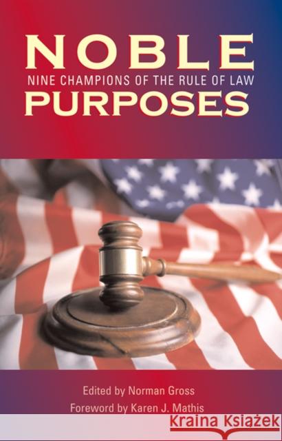 Noble Purposes: Nine Champions of the Rule of Law Norman Gross Karen J. Mathis 9780821417317 Ohio University Press - książka