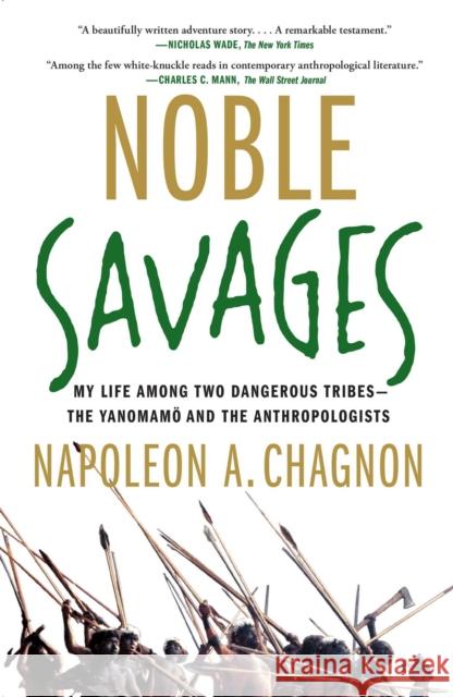 Noble Savages: My Life Among Two Dangerous Tribes--The Yanomamo and the Anthropologists Napoleon A. Chagnon 9780684855110 Simon & Schuster - książka