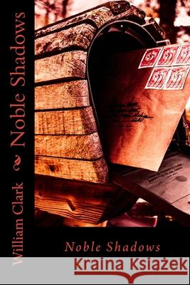 Noble Shadows William Clark 9781518880995 Createspace Independent Publishing Platform - książka