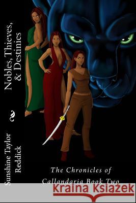 Nobles, Thieves, & Destinies: The Chronicles of Callandaria Book Two Sunshine Taylor Reddick 9781499102277 Createspace - książka