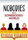 Nobodies in a Somebodies' World Merlin Bylsma 9781734582970 Write Place