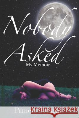 Nobody Asked: My Memoir Pamela Brescia, Alanna Brescia, Kaitlin Chaparro 9798709851207 Independently Published - książka