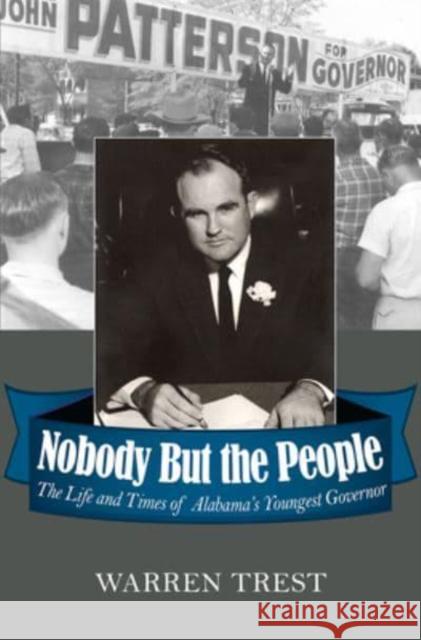 Nobody But the People: The Life and Times of Alabama's Youngest Governor Warren A. Trest 9781588382214 NewSouth Books - książka