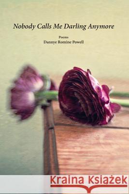 Nobody Calls Me Darling Anymore Dannye Romine Powell 9781941209240 Press 53 - książka