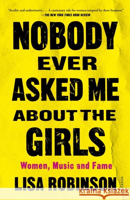 Nobody Ever Asked Me about the Girls: Women, Music and Fame Lisa Robinson 9781250813879 Picador USA - książka