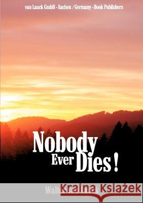Nobody Ever Dies! Walter Van Laack 9783936624038 Van Laack Gmbh - książka