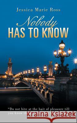 Nobody Has to Know Jessica Marie Ross 9781546263616 Authorhouse - książka