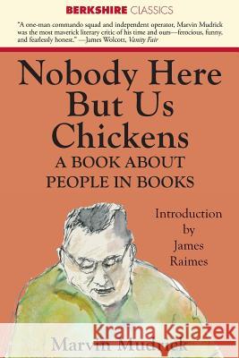 Nobody Here But Us Chickens Marvin Mudrick 9781614720287 Berkshire Publishing Group - książka