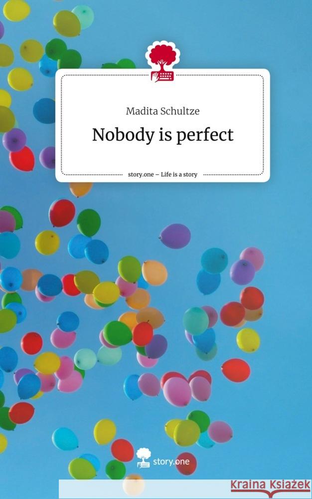 Nobody is perfect. Life is a Story - story.one Schultze, Madita 9783710853616 story.one publishing - książka