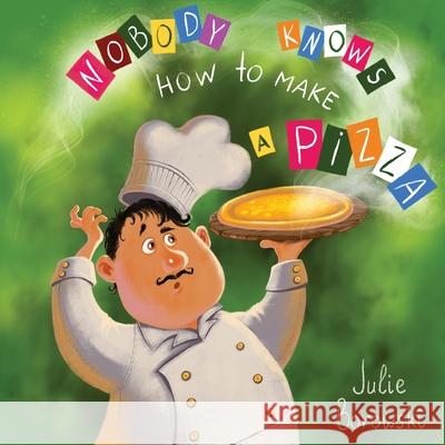 Nobody Knows How to Make a Pizza Julie Borowski Tetiana Kopytova 9780578558561 Liberty Junkies - książka