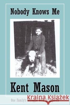 Nobody Knows Me Kent Mason 9781425939977 Authorhouse - książka