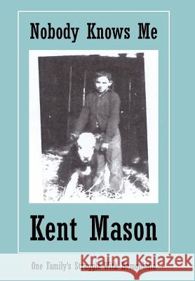 Nobody Knows Me Kent Mason 9781425939984 Authorhouse - książka