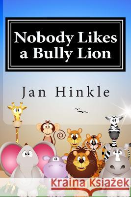 Nobody Likes a Bully Lion Jan Hinkle 9781511899956 Createspace - książka