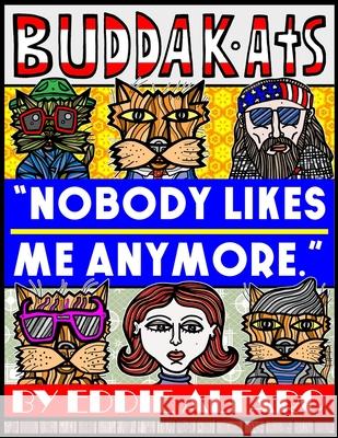 Nobody Likes Me Anymore: The BuddaKats Eddie Alfaro 9781686263750 Independently Published - książka