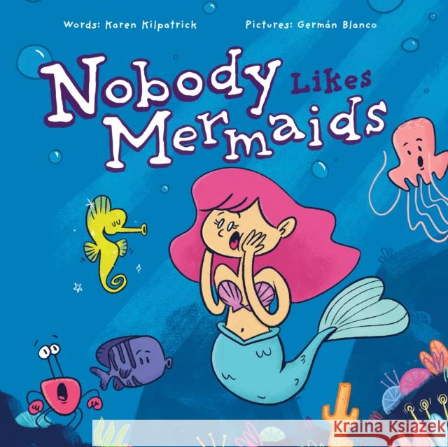 Nobody Likes Mermaids? Kilpatrick, Karen 9781938447273 Genius Cat Books - książka