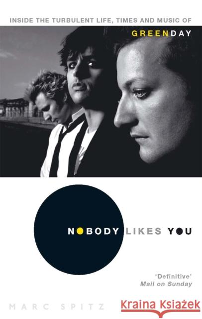 Nobody Likes You: Inside the Turbulent Life, Times and Music of Green Day Marc Spitz 9780751538656  - książka