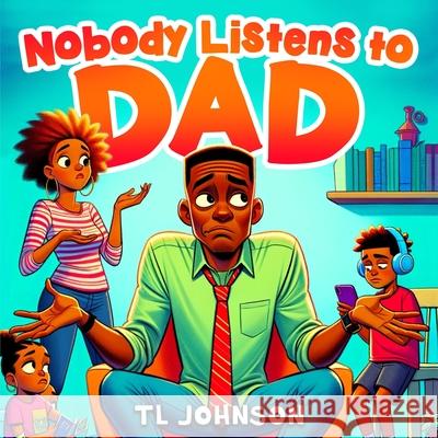 Nobody Listens to Dad Tl Johnson 9781964019024 Project 7even Publishing - książka