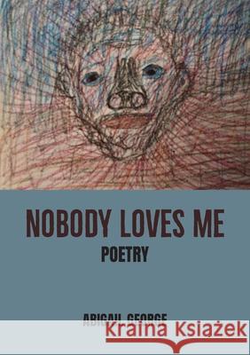 Nobody Loves Me: Poems Abigail George 9781779338624 African Books Collective - książka