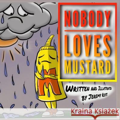 Nobody Loves Mustard Jeremy Ross 9781790630127 Independently Published - książka