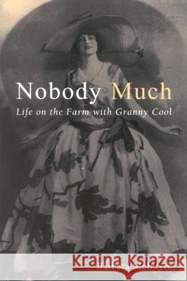 Nobody Much: Life on the Farm with Granny Cool Barbara McIntyre 9781568332543 Madison Books - książka